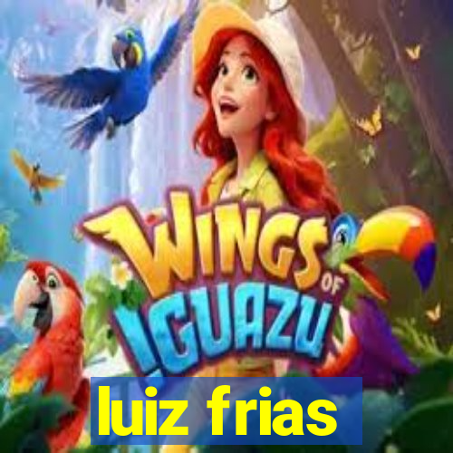 luiz frias